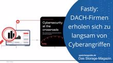 Fastly: DACH-Firmen erholen sich zu langsam von Cyberangriffen